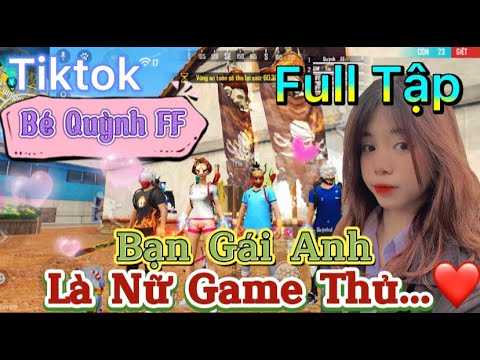 Tik Tok Free Fire | Phim ngắn: ''Bạn Gái Anh Là nữ game thủ' FULL Tập | Bé Quỳnh FF