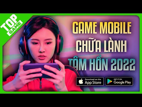 Top Game Mobile Nhẹ Nhàng Thư Giản, Chill Chill Sau Ngày Dài Mệt Mỏi 2022