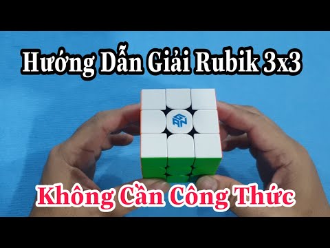 Hướng Dẫn Giải Rubik 3x3 Cho Người Mới - Dễ Hiểu - Dễ Làm ( Rubik Cube )