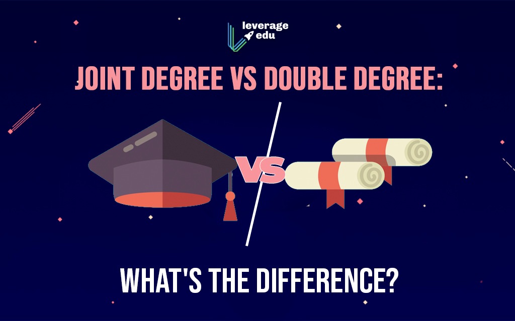 Double Degree Vs. Joint Degree | Leverage Edu