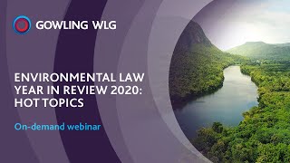 Environmental Law Year In Review 2020: Hot Topics (Video) - Environmental  Law - Canada